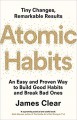 Atomic Habits: An Easy and Proven Way to Build Good Habits and Break Bad Ones - James Clear