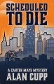 Scheduled to Die (A Carter Mays Mystery #2) - Alan Cupp