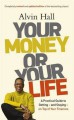 Your Money or Your Life: A practical guide to solving your financial problems and affording a life you'll love - Alvin Hall