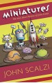 Miniatures: The Very Short Fiction of John Scalzi - John Scalzi, Natalie Metzger