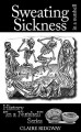 Sweating Sickness: In a Nutshell - Claire Ridgway