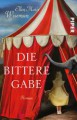 Die bittere Gabe: Roman - Ellen Marie Wiseman, Sina Hoffmann