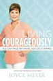 Living Courageously: You Can Face Anything, Just Do It Afraid - Joyce Meyer