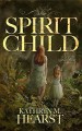 The Spirit Child - Kathryn M. Hearst