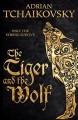 The Tiger and the Wolf - Adrian Tchaikovsky