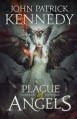 Plague of Angels - John Patrick Kennedy