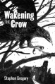 Wakening the Crow - Stephen Gregory