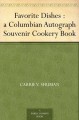 Favorite Dishes : a Columbian Autograph Souvenir Cookery Book - Carrie V. Shuman