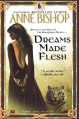 Dreams Made Flesh - Anne Bishop