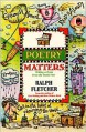 Poetry Matters: Writing a Poem from the Inside Out - Ralph Fletcher