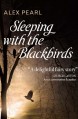 Sleeping with the Blackbirds - Alex Pearl