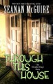 Through This House (October Daye, #4.1) - Seanan McGuire