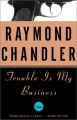 Trouble is My Business - Raymond Chandler