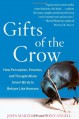Gifts of the Crow: How Perception, Emotion, and Thought Allow Smart Birds to Behave Like Humans - John M. Marzluff, Tony Angell