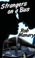 Strangers on a Bus - Rob Manary