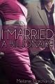 I Married a Billionaire (I Married a Billionaire, #1) - Melanie Marchande