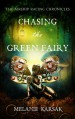 Chasing the Green Fairy: The Airship Racing Chronicles - Melanie Karsak