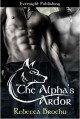 The Alpha's Ardor (Wolves of Flathead, #1) - Rebecca Brochu