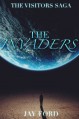 The Invaders (The Visitors Saga, #1) - Jay Ford