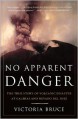 No Apparent Danger: The True Story of Volcanic Disaster at Galeras and Nevado Del Ruiz - Victoria Bruce