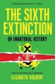 The Sixth Extinction: An Unnatural History - Elizabeth Kolbert