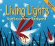 Living Lights: Fireflies in Your Backyard - Nancy Loewen