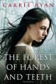 The Forest of Hands and Teeth - Carrie Ryan