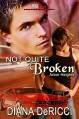 Not Quite Broken: Arbor Heights - Diana DeRicci