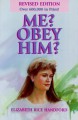 Me? Obey Him?: The Obedient Wife and God's Way of Happiness and Blessing in the Home - Elizabeth Rice Handford