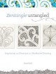 Zentangle Untangled: Inspiration and Prompts for Meditative Drawing - Kass Hall