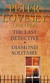 The Last Detective / Diamond Solitaire - Peter Lovesey