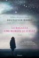 La ragazza che rubava le stelle (Garzanti Narratori) - Brunonia Barry