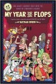 My Year of Flops: The A.V. Club Presents One Man's Journey Deep into the Heart of Cinematic Failure - Nathan Rabin, A.V. A.V. Club (Editor)