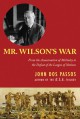 Mr. Wilson's War: From the Assassination of McKinley to the Defeat of the League of Nations - John Dos Passos