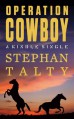 Operation Cowboy: The Secret American Mission to Save the World's Most Beautiful Horses in the Last Days of World War II (Kindle Single) - Stephan Talty