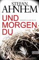 Und morgen du: Kriminalroman - Stefan Ahnhem