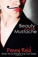 Beauty and the Mustache: A Philosophical Romance (Knitting in the City) (Volume 1) - Penny Reid