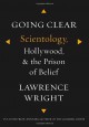 Going Clear: Scientology, Hollywood, and the Prison of Belief - Lawrence Wright