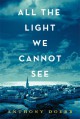 All the Light We Cannot See: A Novel - Anthony Doerr