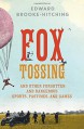 Fox Tossing: And Other Forgotten and Dangerous Sports, Pastimes, and Games - Edward Brooke-Hitching