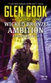 Wicked Bronze Ambition - Glen Cook