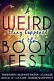 A Weird Thing Happened at the Book Fest - Tyber North, Kimberley Montpetit, Linda M. Au, Belle Whittington, Hubert H. Lamb, David A. Kessler