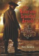 The Notorious Benedict Arnold: A True Story of Adventure, Heroism & Treachery - Steve Sheinkin