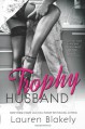 Trophy Husband - Lauren Blakely