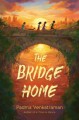 The Bridge Home - Padma Venkatraman