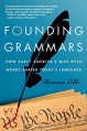 Founding Grammars: How Early America's War Over Words Shaped Today's Language - Rosemarie Ostler