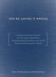 You're Saying It Wrong: A Pronunciation Guide to the 150 Most Commonly Mispronounced Words--and Their Tangled Histories of Misuse - Ross Petras, Kathryn Petras