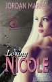 Loving Nicole - Jordan Marie