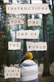 Instructions for the End of the World: A Novel - Jamie Kain