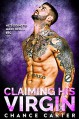 Claiming His Virgin: He's Going to Make Her Beg Kindle Edition - J. Chance Carter